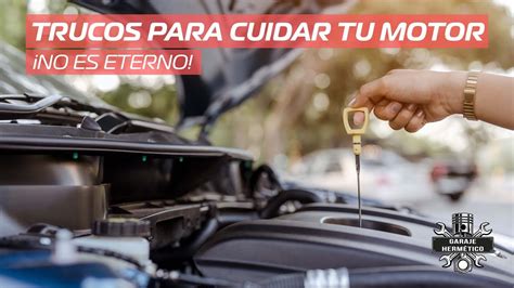 Trucos Para Cuidar Tu Motor No Es Eterno Youtube