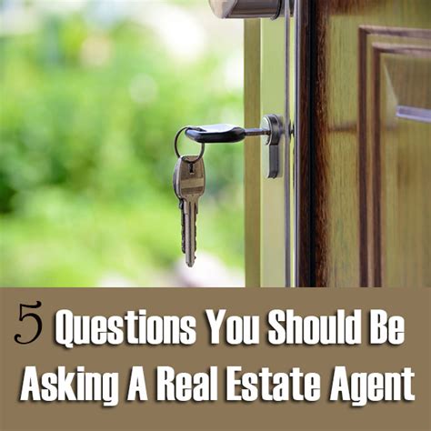 5 Questions You Should Be Asking A Real Estate Agent