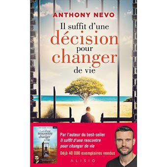 Il Suffit D Une D Cision Pour Changer De Vie Broch Anthony Nevo