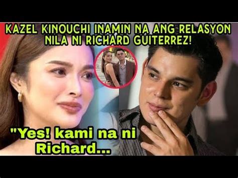 Omg Kazel Kinouchi Umaming May Relasyon Sila Ni Richard Gutierrez