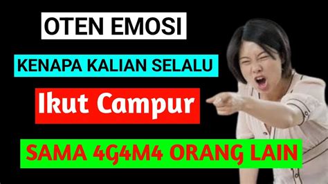 LIVE OTEN EMOSI Kenapa Kalian Selalu Ikut Campur Sama 4g4m4 Orang