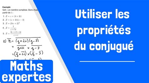 Comment utiliser les propriétés du conjugué d un nombre complexe