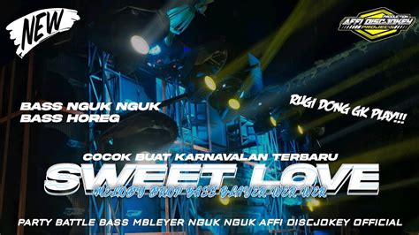 DJ SWEET LOVE VIRALL TIKTOK BASS BLAYER YANG KALIAN CARI CARII