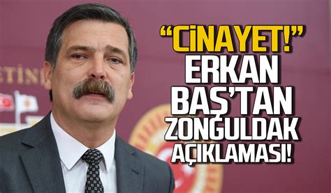 Erkan Baş tan Zonguldak açıklaması CİNAYET