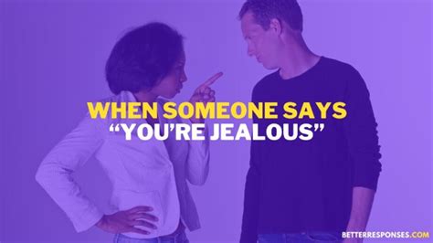 15 Funny And Savage Responses To Youre Just Jealous” • Better Responses