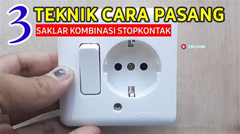 3 Teknik Cara Memasang Saklar Kombinasi Stop Kontak Youtube