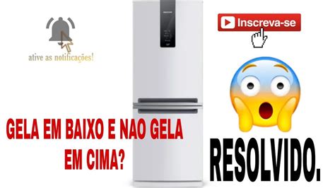 Geladeira Brastemp Inverser Gela Na Parte De Baixo Mas Nao Gela Na