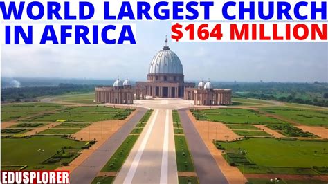 Why Ivory Coast Built Largest Church In The World In Africa Basilica