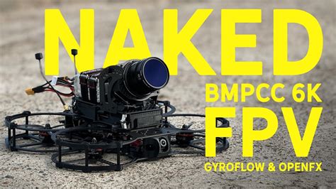 Naked Blackmagic 6K FPV Drone Gyroflow OpenFX In DaVinci Resolve