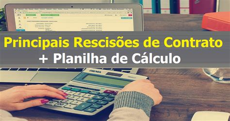 Entenda Os Principais Tipos De Rescisão De Contrato Planilha De Cálculo Dominando A