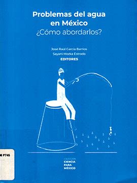 Problemas del agua en México Cómo abordarlos CRIM