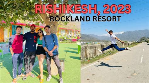 Rishikesh Trip 2023 Rockland Resort Thrill Factory Youtube