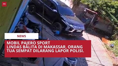 MOBIL PAJERO SPORT LINDAS BALITA DIMAKASSAR ORANG TUA SEMPAT DILARANG