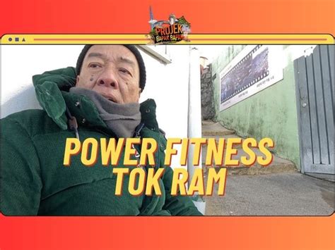 Tok Ram Fitness Padu Macam Orang Muda Projek Bapak Bapak S3 Gempak