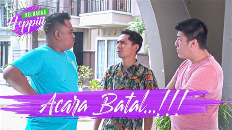 Keluarga Heppiii Season Ep Acara Batal Youtube