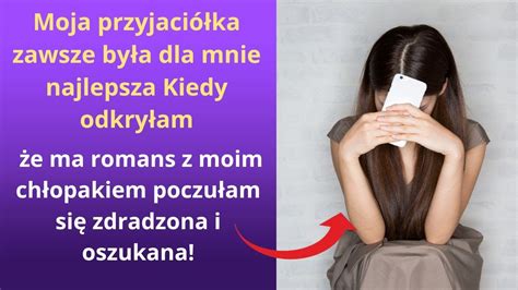 Moja Przyjaciółka Zawsze Była Dla Mnie Najlepsza Kiedy Odkryłam że Ma