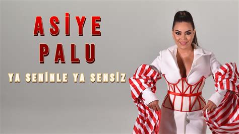 Asiye Palu Ya Seninle Ya Sensiz YouTube