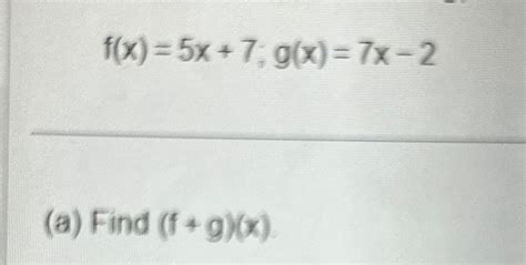 Solved F X 5x 7 G X 7x 2 A ﻿find F G X