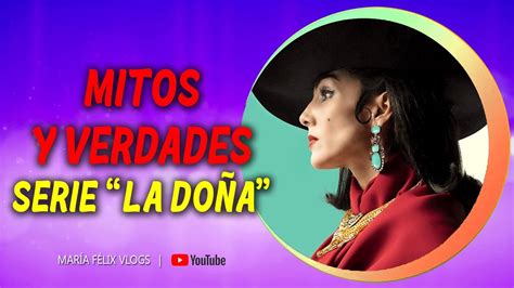 MARÍA FÉLIX VLOGS 308 MITOS Y VERDADES EN LA BIOSERIE DE LA DOÑA