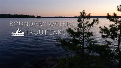 Boundary Waters Trout Lake Part Youtube