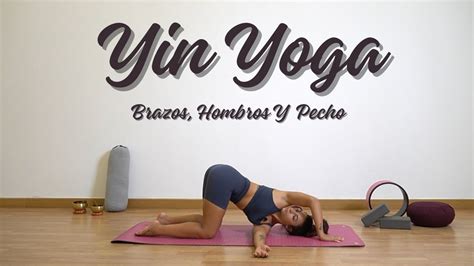 30 MIN YIN YOGA PARA ABRIR PECHO HOMBROS Y BRAZOS PARTE SUPERIOR