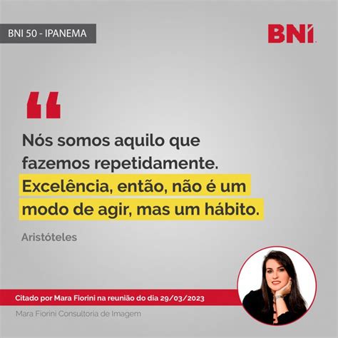 Nós somos aquilo que fazemos repetidamente Excelência então não é