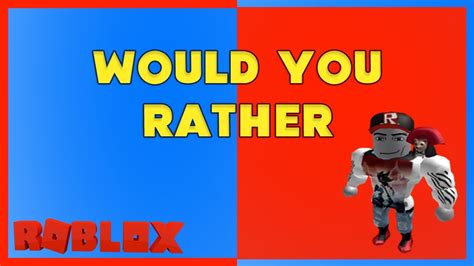 I Would Rather Do What Would You Rather Roblox Youtube