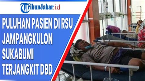 Puluhan Pasien Di Rsu Jampangkulon Sukabumi Terjangkit Dbd Youtube