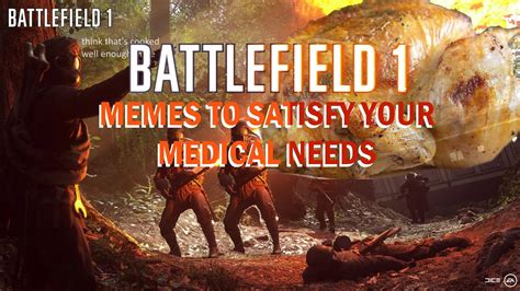 Battlefield 1 Memes To Satisfy Your Medical Needs Youtube