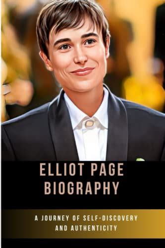 Elliot Page Biography A Journey Of Self Discovery And Authenticity By