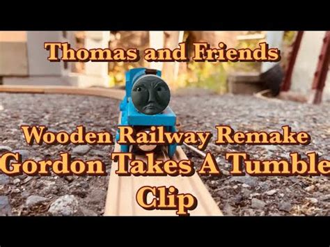 Thomas Friends Gordon Takes A Tumble Clip Wooden Railway Remake