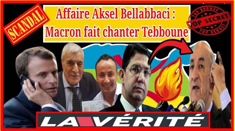 Algérie aujourd hui Affaire Aksel Bellabbaci Macron fait chanter