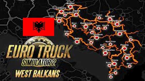 Euro Truck Simulator 2 West Balkans Ets2 West Balkans Albania Road Trip