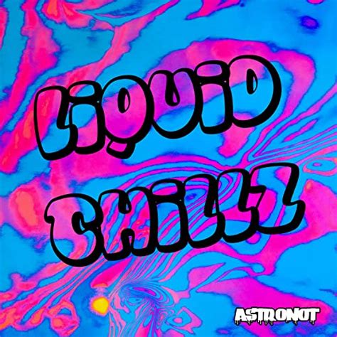 Liquid Chillz De Astronot Sur Amazon Music Unlimited