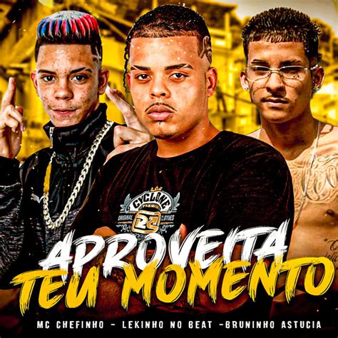 Aproveita Teu Momento Single By MC Chefinho Spotify