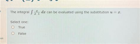 Solved The Integral ∫﻿﻿xx 1dx ﻿can Be Evaluated Using The