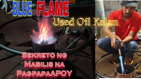 Blue Flame Used Oil Kalan Sekreto Ng Mabilis Na PagpapaAPOY Ng