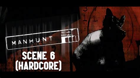 Manhunt Scene 6 Grounds For Assault Hardcore Difficulty