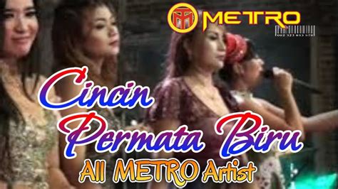 CINCIN PERMATA BIRU ALL METRO ARTIST YouTube