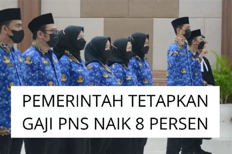 Pemerintah Resmi Menetapkan Gaji PNS Bakal Naik 8 Persen Ternyata