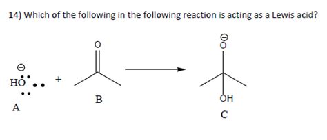 Solved 14) Which of the following in the following reaction | Chegg.com