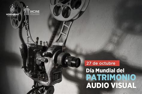 27 De Octubre Día Mundial Del Patrimonio Audiovisual Ihcine