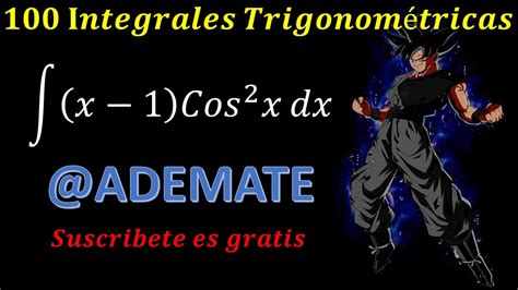 INTEGRAL TRIGONOMÉTRICA | EJEMPLO 31| integral de (x-1)cos^2(x)dx - YouTube