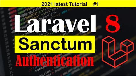 Laravel 8 Tutorial Api Sanctum With Authentication 2021 Youtube