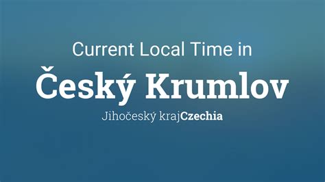 Current Local Time in Český Krumlov, Czechia
