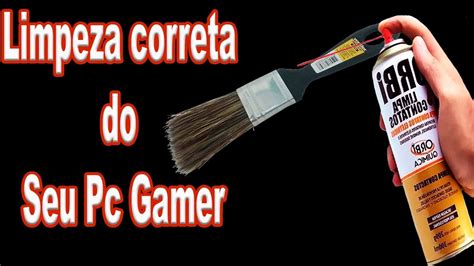 Como Fazer Limpeza Correta No Seu Pc Gamer Youtube