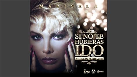 Si No Te Hubieras Ido Version Mariachi Youtube Music