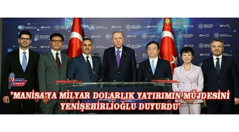 MANİSAYA MİLYAR DOLARLIK YATIRIMIN MÜJDESİNİ YENİŞEHİRLİOĞLU DUYURDU