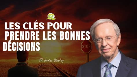 Les Cles Pour Prendre Les Bonnes Decisions Dr Charles Stanley Youtube