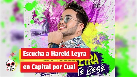 Escucha A Hareld Leyra En Capital Por Cual Youtube